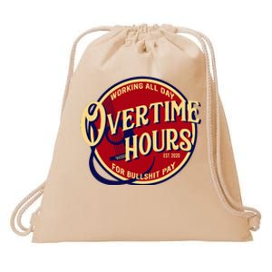 Working All Day Overtime Hours For Bullshit Pay Drawstring Bag