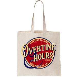 Working All Day Overtime Hours For Bullshit Pay Tote Bag