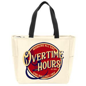 Working All Day Overtime Hours For Bullshit Pay Zip Tote Bag