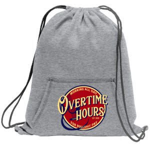 Working All Day Overtime Hours For Bullshit Pay Sweatshirt Cinch Pack Bag