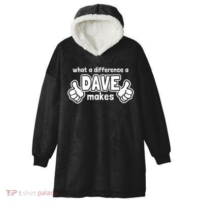 What A Difference A Dave Makes Gift Funny Saying David Gift Hooded Wearable Blanket