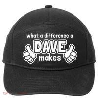 What A Difference A Dave Makes Gift Funny Saying David Gift 7-Panel Snapback Hat