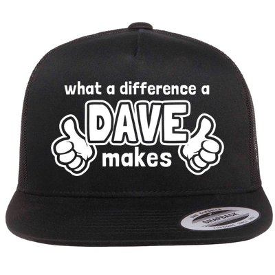 What A Difference A Dave Makes Gift Funny Saying David Gift Flatbill Hat