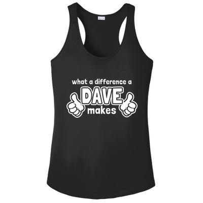 What A Difference A Dave Makes Gift Funny Saying David Gift Ladies PosiCharge Competitor Racerback Tank