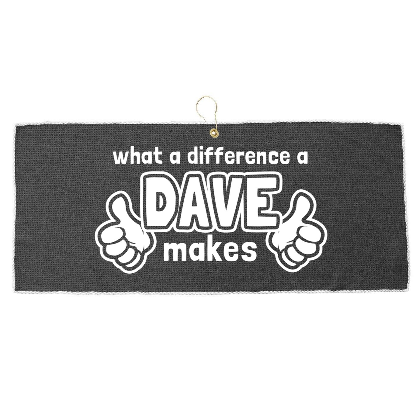 What A Difference A Dave Makes Gift Funny Saying David Gift Large Microfiber Waffle Golf Towel