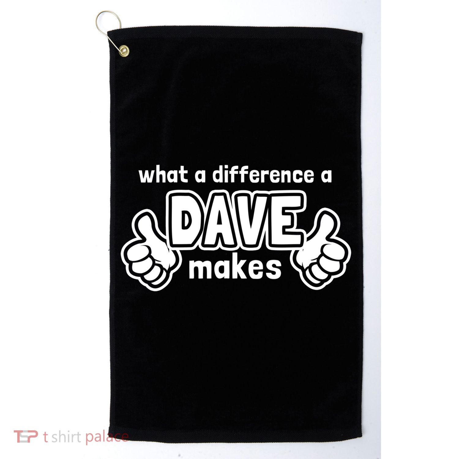 What A Difference A Dave Makes Gift Funny Saying David Gift Golf Towel