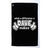 What A Difference A Dave Makes Gift Funny Saying David Gift Golf Towel