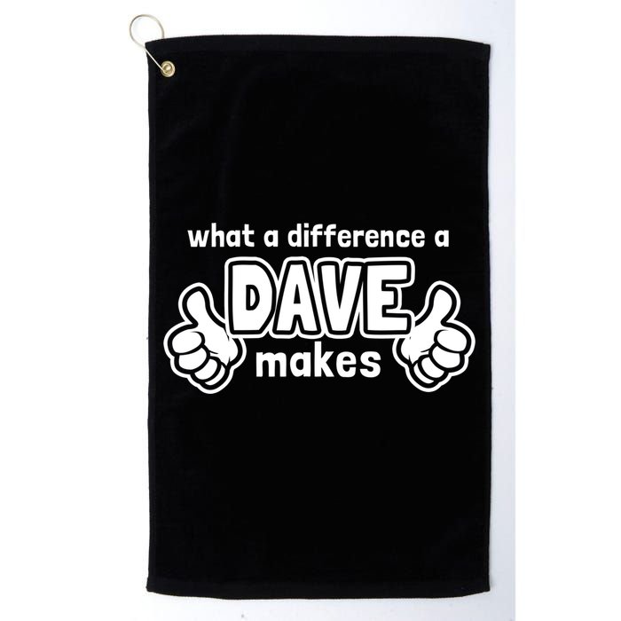 What A Difference A Dave Makes Gift Funny Saying David Gift Golf Towel