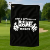 What A Difference A Dave Makes Gift Funny Saying David Gift Golf Towel