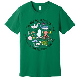 We Are Different But In This School We Swim Together Ocean Premium T-Shirt