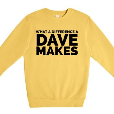 What A Difference A Dave Makes Premium Crewneck Sweatshirt