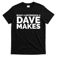 What A Difference A Dave Makes T-Shirt