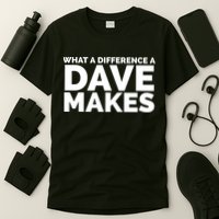 What A Difference A Dave Makes T-Shirt
