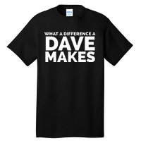 What A Difference A Dave Makes Tall T-Shirt