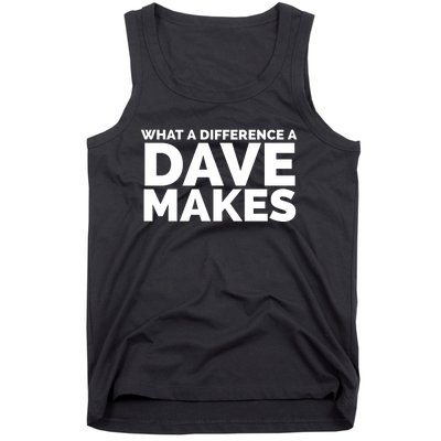 What A Difference A Dave Makes Tank Top