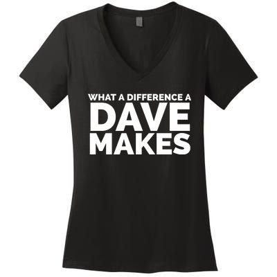 What A Difference A Dave Makes Women's V-Neck T-Shirt