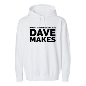 What A Difference A Dave Makes Garment-Dyed Fleece Hoodie