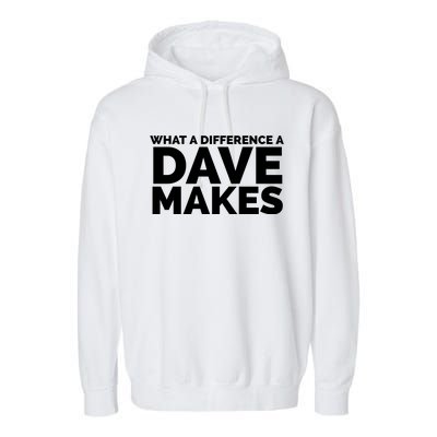 What A Difference A Dave Makes Garment-Dyed Fleece Hoodie