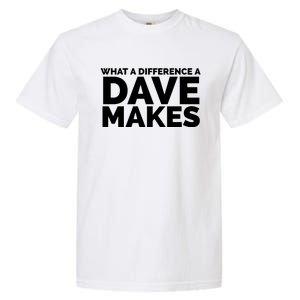 What A Difference A Dave Makes Garment-Dyed Heavyweight T-Shirt