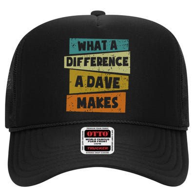 What A Difference A Dave Makes High Crown Mesh Back Trucker Hat