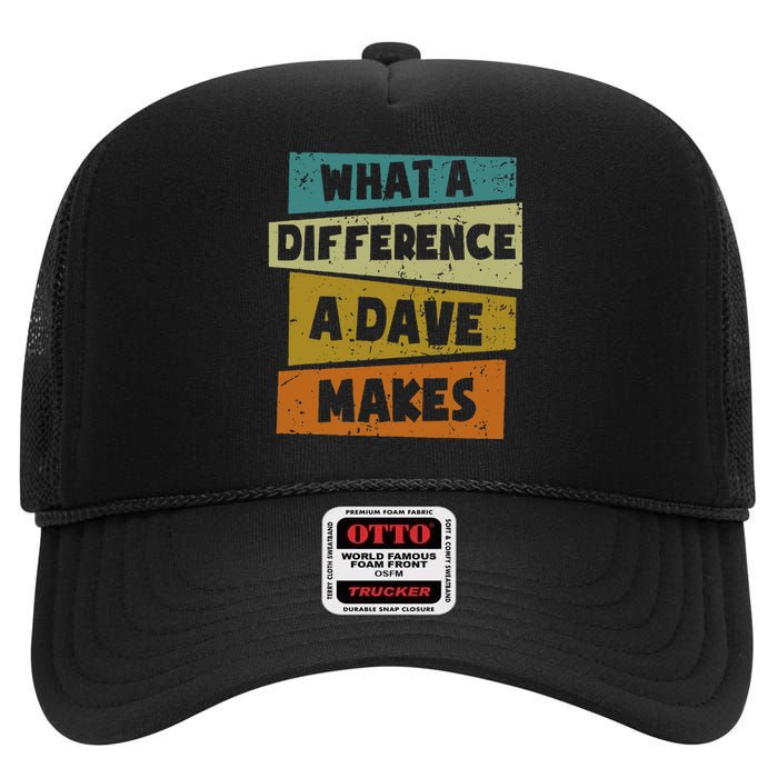 What A Difference A Dave Makes High Crown Mesh Back Trucker Hat