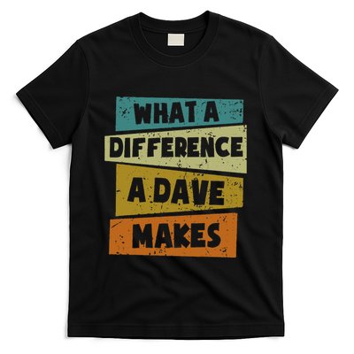 What A Difference A Dave Makes T-Shirt