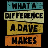 What A Difference A Dave Makes Flat Bill Trucker Hat