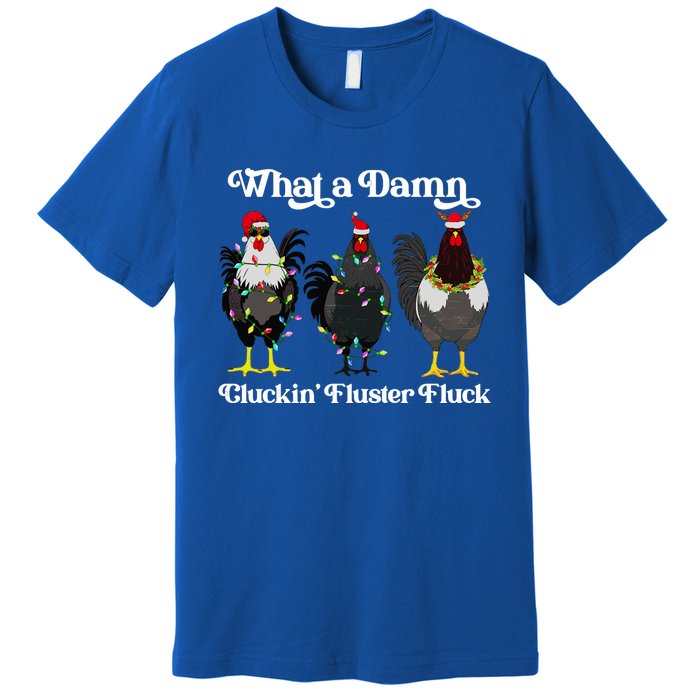 What A Damn Cluckin Fluster Fluck Funny Christmas Chicken Premium T-Shirt