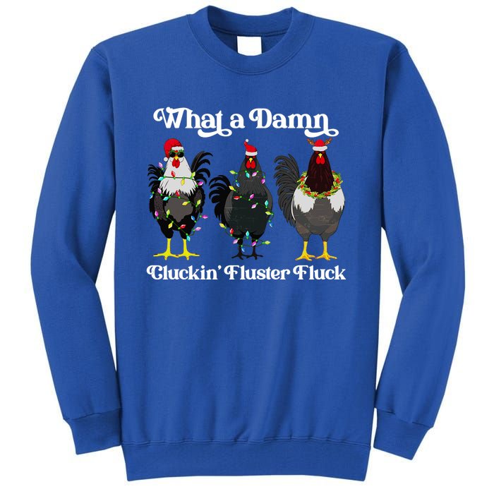 What A Damn Cluckin Fluster Fluck Funny Christmas Chicken Tall Sweatshirt