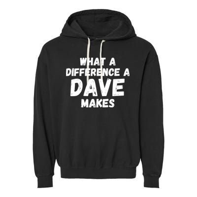 What A Difference A Dave Makes Funny Garment-Dyed Fleece Hoodie