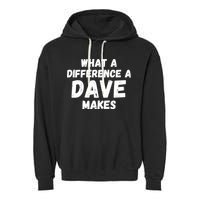 What A Difference A Dave Makes Funny Garment-Dyed Fleece Hoodie