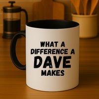 What A Difference A Dave Makes Funny Mug