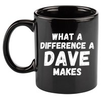 What A Difference A Dave Makes Funny 11oz C Handle Ceramic Mug