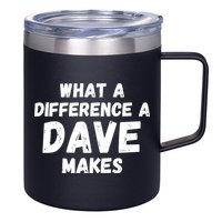What A Difference A Dave Makes Funny 12oz Stainless Steel Coffee Mug