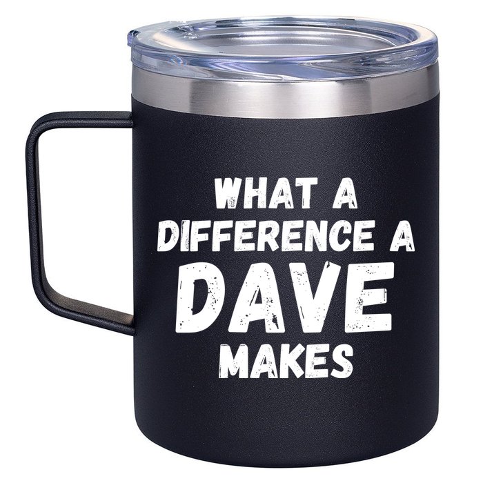 What A Difference A Dave Makes Funny 12oz Stainless Steel Coffee Mug