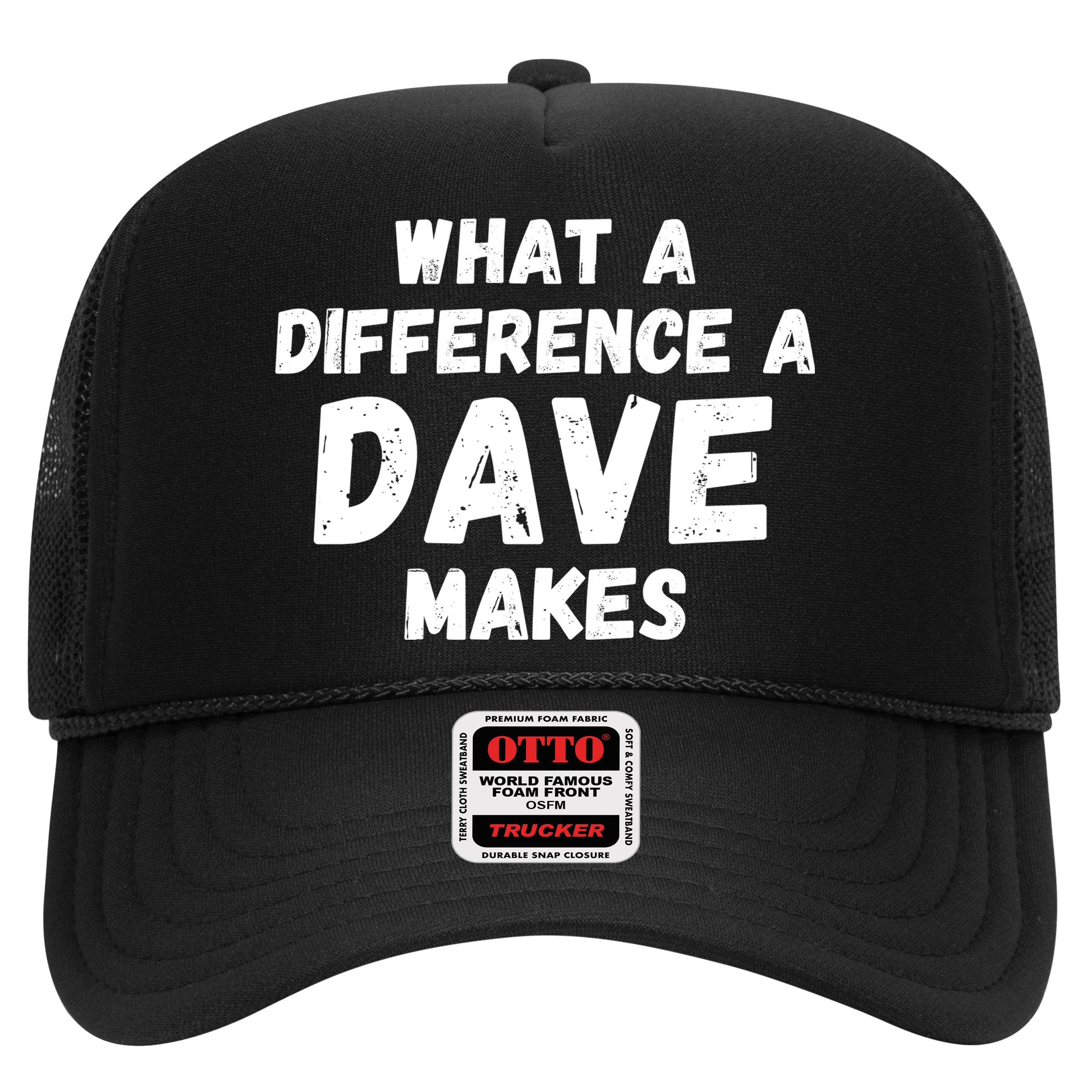 What A Difference A Dave Makes Funny Trucker Hat