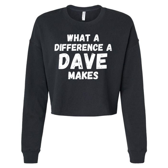 What A Difference A Dave Makes Funny Cropped Pullover Crew