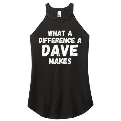 What A Difference A Dave Makes Funny Women's Perfect Tri Rocker Tank