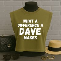 What A Difference A Dave Makes Funny Garment-Dyed Women's Muscle Tee