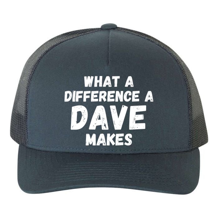What A Difference A Dave Makes Funny Yupoong Adult 5-Panel Trucker Hat