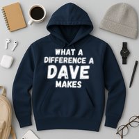What A Difference A Dave Makes Funny Hoodie