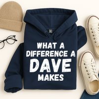 What A Difference A Dave Makes Funny Hoodie