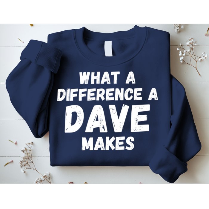 What A Difference A Dave Makes Funny Sweatshirt