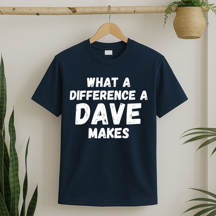 What A Difference A Dave Makes Funny T-Shirt