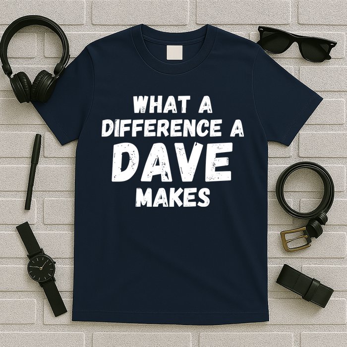 What A Difference A Dave Makes Funny T-Shirt