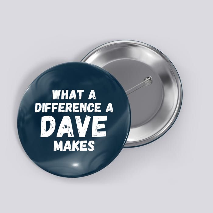 What A Difference A Dave Makes Funny Button