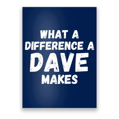 What A Difference A Dave Makes Funny Poster