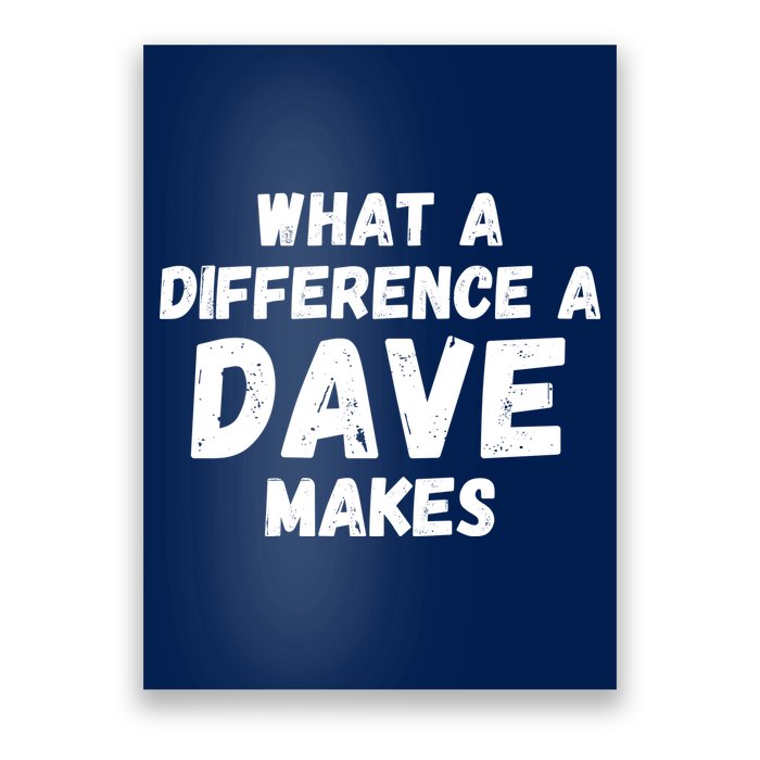 What A Difference A Dave Makes Funny Poster