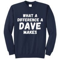 What A Difference A Dave Makes Funny Tall Sweatshirt