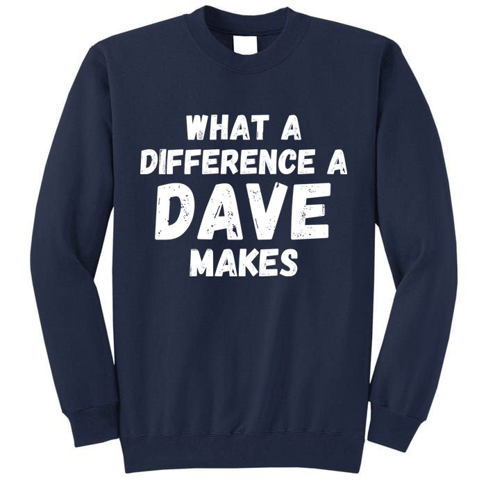 What A Difference A Dave Makes Funny Tall Sweatshirt